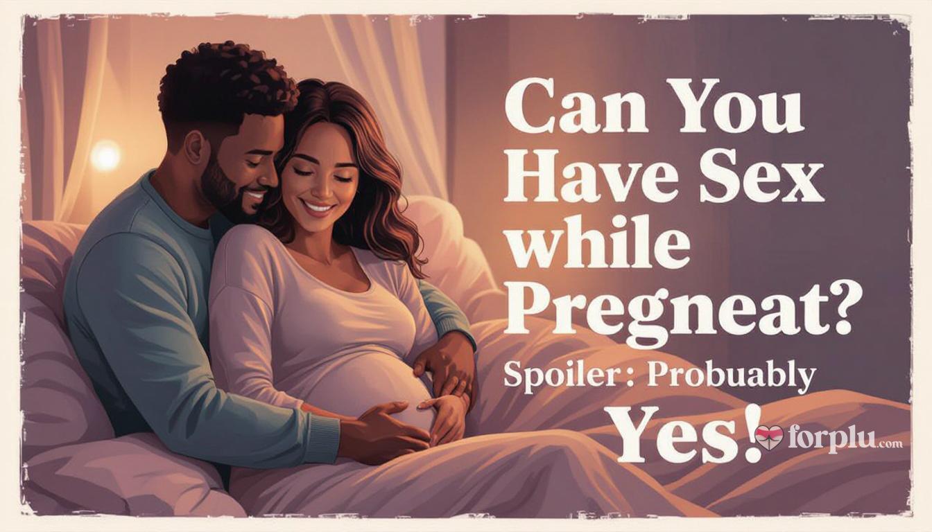 Can You Have Sex While Pregnant? (Spoiler: Probably Yes!)