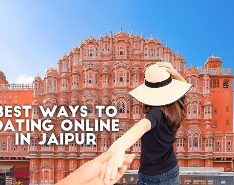 Top 10 Best Ways to Dating Online in Jaipur