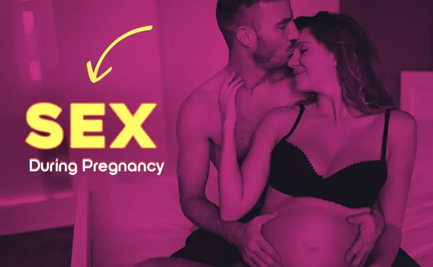8 Reasons Why Sex During Pregnancy is Healthy and Beneficial