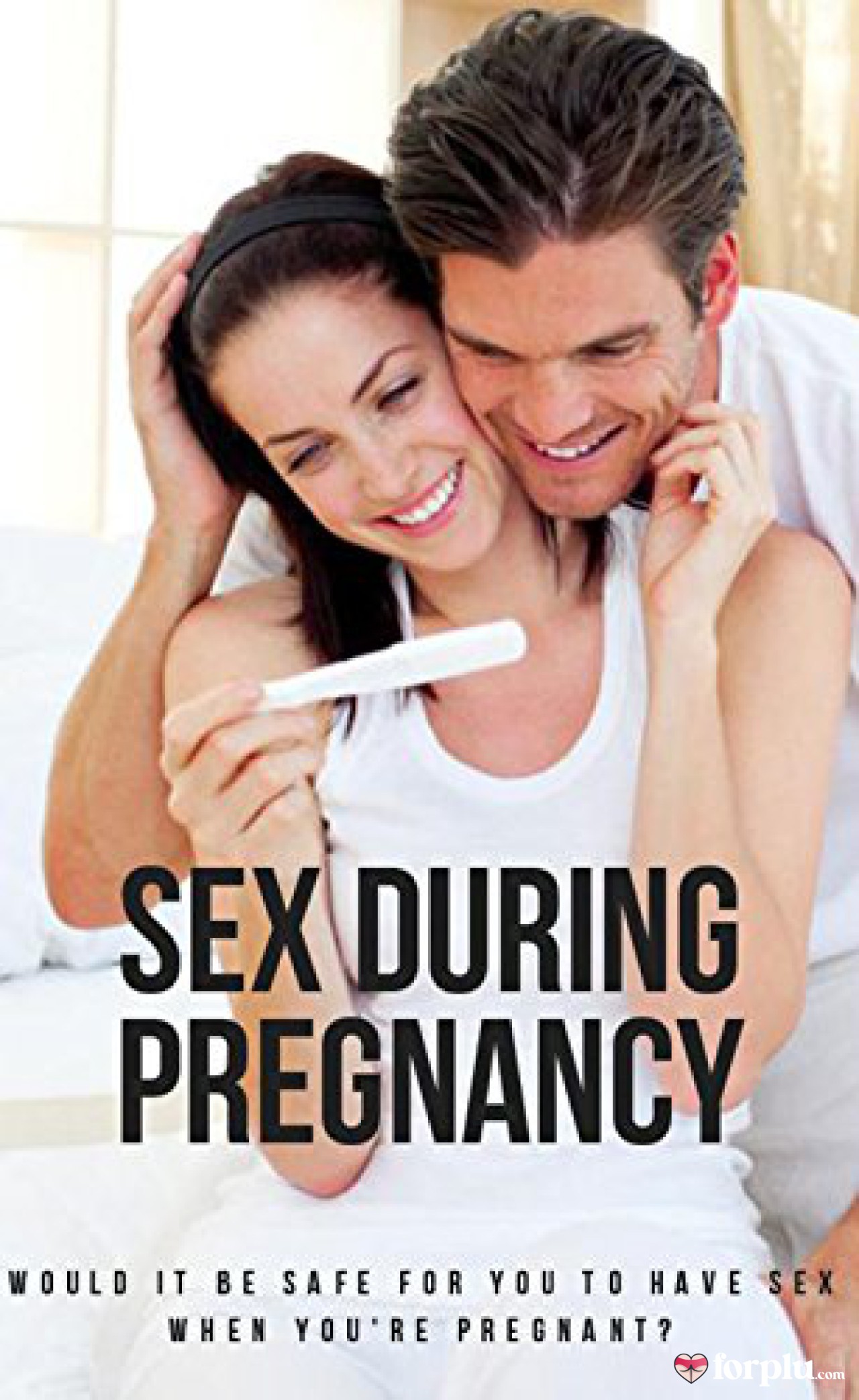 Sex During Pregnancy, Would It Be Safe For You To Have Sex