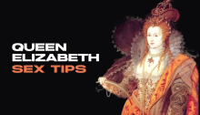 The Queen Elizabeth Sex Tips to Love: Advice For Your Love Life