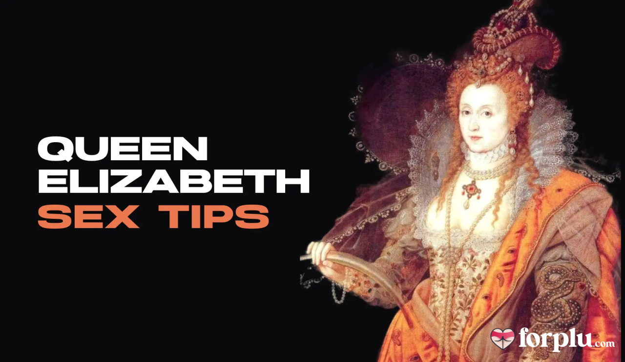 The Queen Elizabeth Sex Tips to Love: Advice For Your Love Life