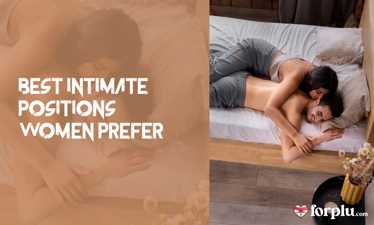 Best Intimate Positions Women Prefer, Simple Guide for Couples